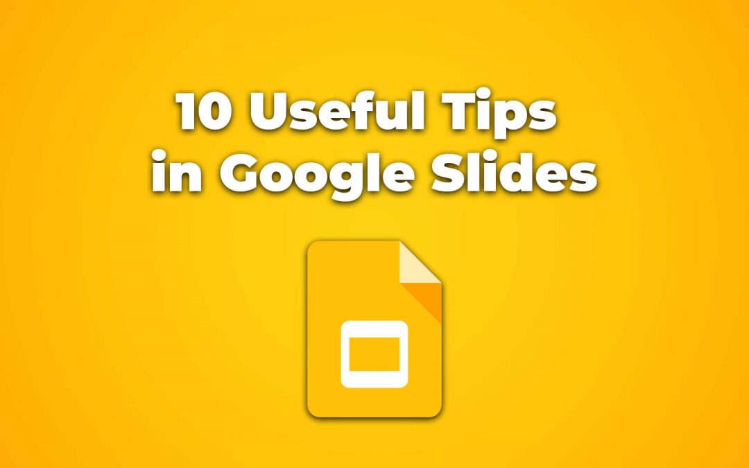 10 Useful Tips in Google Slides