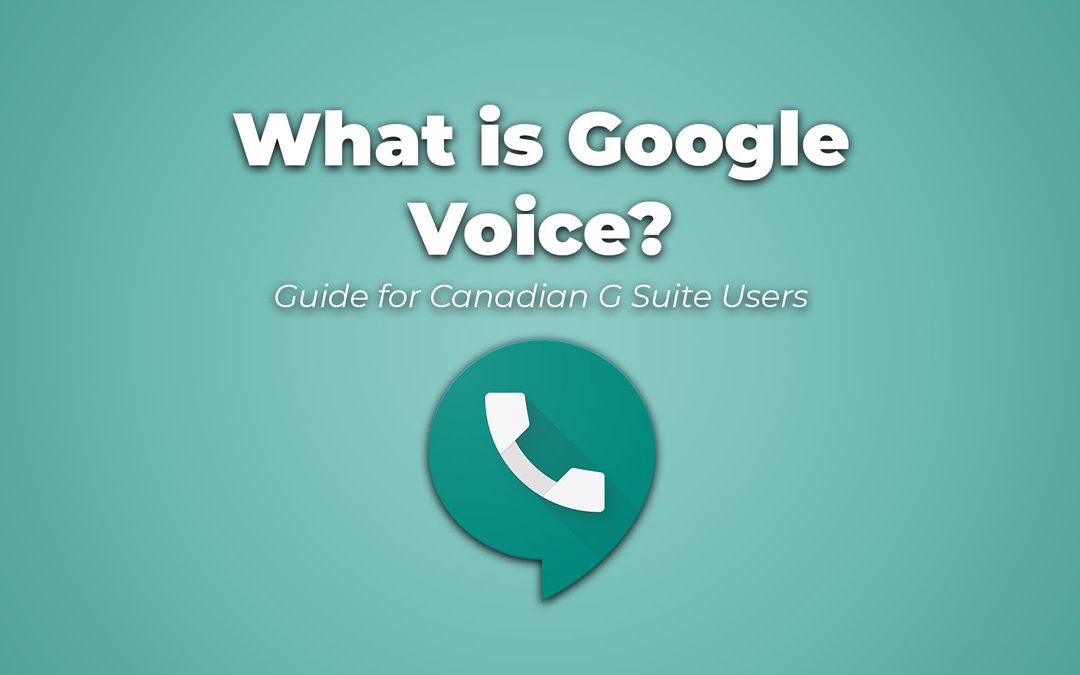 What is Google Voice? Guide for Canadian Google Workspace Users